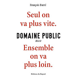 Domaine public : seul on va plus vite, ensemble on va plus loin : récit - Occasion