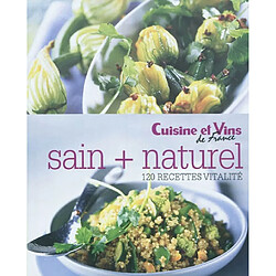 Sain + naturel : 120 recettes vitalité - Occasion