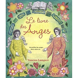 Le livre des anges : accueillez les anges dans votre vie