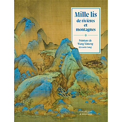 Mille lis de rivières et montagnes : peinture de Ximeng Wang (dynastie Song)