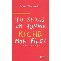 Tu seras un homme riche, mon fils : conte économique