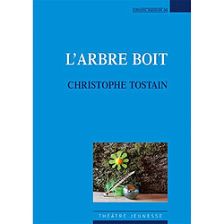 L'arbre boit : théâtre