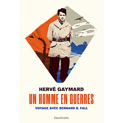 Un homme en guerres : voyage avec Bernard B. Fall - Occasion