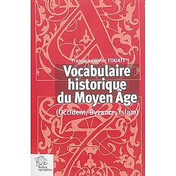 Vocabulaire historique du Moyen Age (Occident, Byzance, Islam) - Occasion