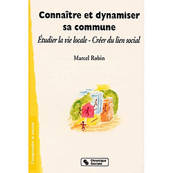 Connaître et dynamiser sa commune : étudier la vie locale, créer du lien social - Occasion