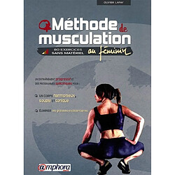 Méthode de musculation au féminin : 80 exercices sans matériel : un entraînement progressif et des programmes spécifiques pour un corps harmonieux et souple, éliminer les graisses excédentaires - Occasion