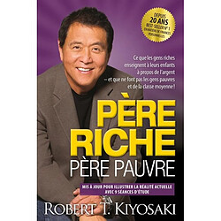 Père riche père pauvre : ce que les gens riches enseignent à leurs enfants à propos de l'argent et ce que ne font pas les gens pauvres et de la classe moyenne ! · Occasion Robert T. Kiyosaki