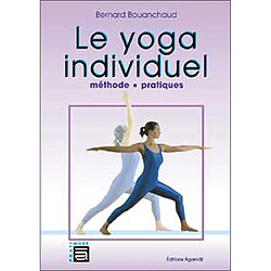 Le yoga individuel : méthode, pratiques · Occasion Bernard Bouanchaud
