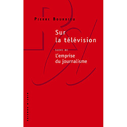 Sur la télévision. L'emprise du journalisme - Occasion
