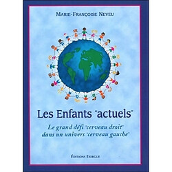 Les enfants actuels : le grand défi cerveau droit dans un univers cerveau gauche - Occasion