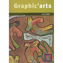 Graphic'arts : 4 à 6 ans : ateliers de création graphique à l'école maternelle - Occasion