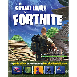 Le grand livre de Fortnite : Le guide ultime et non officiel de Fortnite Battle Royale - Occasion