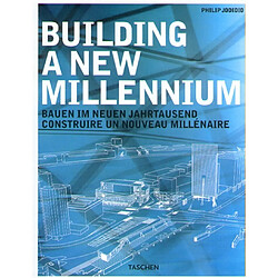 Building a new millennium : architecture today and tomorrow