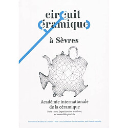 Circuit céramique à Sèvres : Académie internationale de la céramique : Paris 2010, exposition des membres, 44e assemblée générale - Occasion