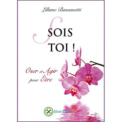 Sois toi ! : oser et agir pour être · Occasion Liliane Bassanetti
