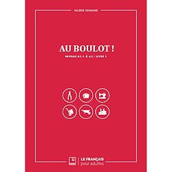 Au boulot ! : niveau A1.1 à A2. Vol. 1