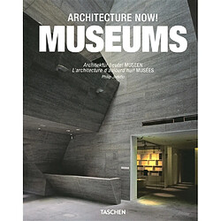 Architecture now ! : Museums. Architektur heute ! : Museen. L'architecture d'aujourd'hui ! : Musées