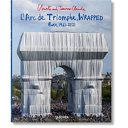 Christo and Jeanne-Claude : l'Arc de triomphe, wrapped : Paris, 1961-2021