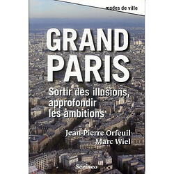 Grand Paris : sortir des illusions, approfondir les ambitions