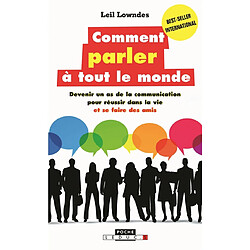 Comment parler à tout le monde : devenir un as de la communication pour réussir dans la vie et se faire des amis - Occasion