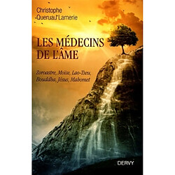 Les médecins de l'âme : Zoroastre, Moïse, Lao-Tseu, Bouddha, Jésus, Mahomet - Occasion