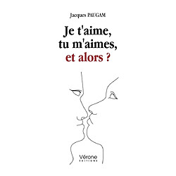 Je t'aime, tu m'aimes, et alors ? - Occasion
