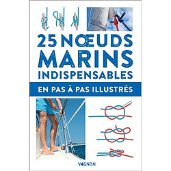 25 noeuds marins indispensables : en pas-à-pas illustrés - Occasion
