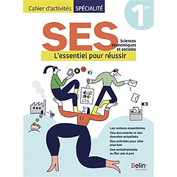 SES, sciences économiques et sociales 1re : l'essentiel pour réussir : cahier d'activité spécialité