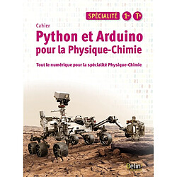 Cahier Python et Arduino pour la physique chimie, spécialité 1re, terminale : tout le numérique pour la spécialité physique chimie