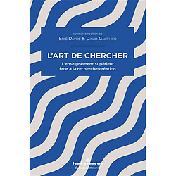 L'art de chercher : l'enseignement supérieur face à la recherche-création · Occasion 