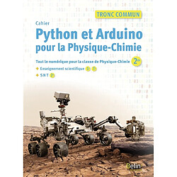 Cahier Python et Arduino pour la physique chimie : tronc commun : tout le numérique pour la classe de physique chimie (2de) + enseignement scientifique (1re, terminale) + SNT (2de)