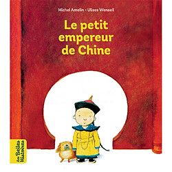 Le petit empereur de Chine · Occasion Michel Amelin - Ulises Wensell