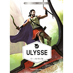 Héros de légende. Vol. 6. Ulysse