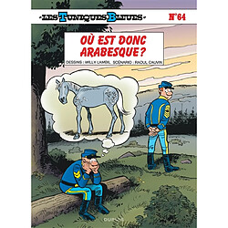 Les Tuniques bleues. Vol. 64. Où est donc Arabesque ? Raoul Cauvin - Willy Lambil