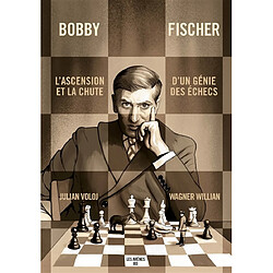 Bobby Fischer : l'ascension et la chute d'un génie des échecs - Occasion