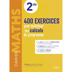 Cahier maths 2de : 400 exercices pour maîtriser les calculs du programme