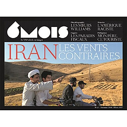 6 mois : le XXIe siècle en images, n° 12. Iran : les vents contraires