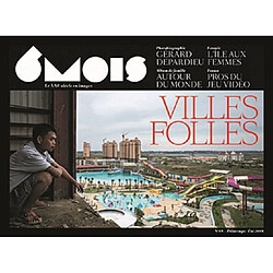 6 mois : le XXIe siècle en images, n° 15. Villes folles