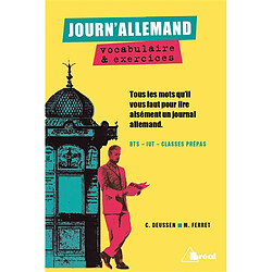 Journ'allemand, vocabulaire et exercices : tous les mots qu'il vous faut pour lire aisément un journal allemand : BTS, IUT, classes prépas - Occasion