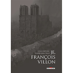 Je, François Villon : récit complet en 3 volumes