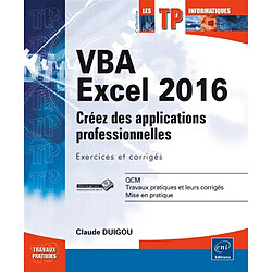 VBA Excel 2016 : créez des applications professionnelles : exercices et corrigés - Occasion