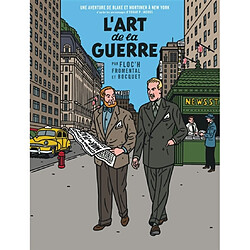 Une aventure de Blake et Mortimer à New York : d'après les personnages d'Edgar P. Jacobs. L'art de la guerre