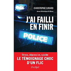 J'ai failli en finir : stress, dépression, suicide : le témoignage choc d'un flic - Occasion