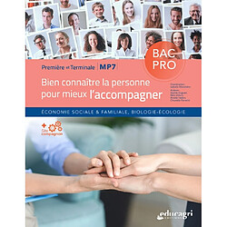 Bien connaître la personne pour mieux l'accompagner : première et terminale, MP7, bac pro : économie sociale & familiale, biologie-écologie