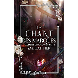 Le chant des Marqués : D'ombres et de Couronnes 1 - Occasion