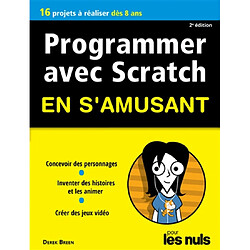Programmer avec Scratch en s'amusant pour les nuls : 10 projets à réaliser dès 8 ans