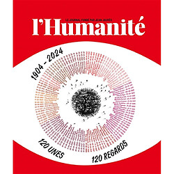 L'Humanité, 1904-2024 : 120 unes, 120 regards