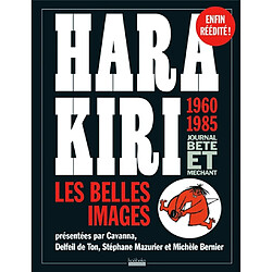 Hara Kiri, les belles images : 1960-1985 : journal bête et méchant