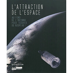L'attraction de l'espace : au fond de l'inconnu pour trouver du nouveau !