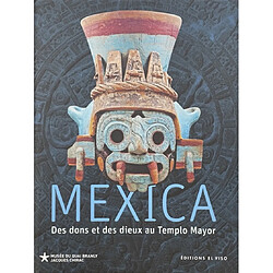 Mexica : des dons et des dieux au Templo Mayor